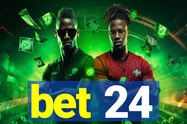 bet 24